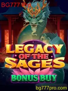 LegacyoftheSagesBonusBuy: Descubra o Mundo Fascinante do BG777 Pro